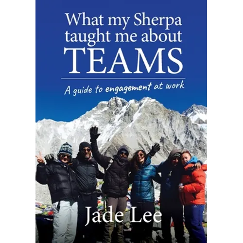 What My Sherpa Taught Me About Teams: A guide to engagement at work - Paperback