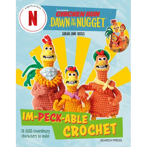 Chicken Run: Dawn of the Nugget Im-Peck-Able Crochet: 10 Egg-Straordinary Characters to Make - Paperback