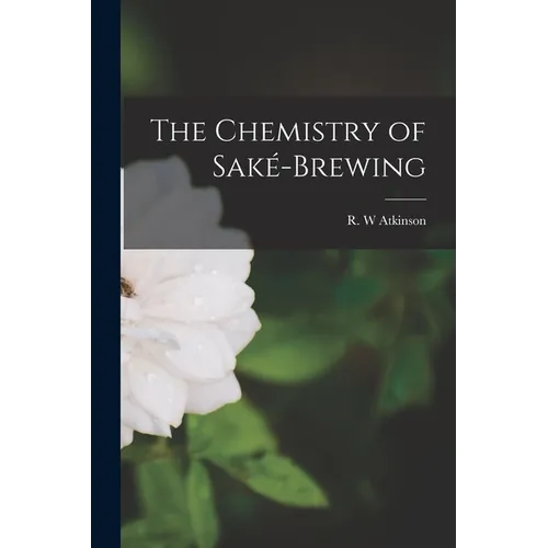 The Chemistry of Saké-brewing - Paperback