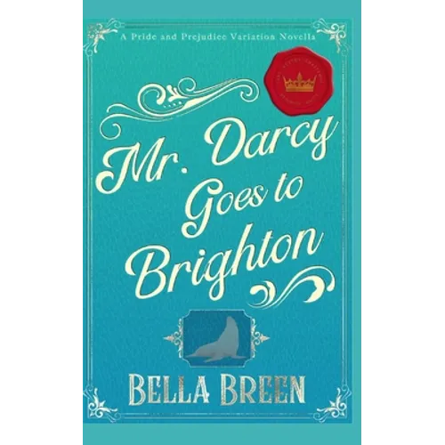 Mr. Darcy Goes to Brighton: A Pride and Prejudice Variation Novella - Paperback