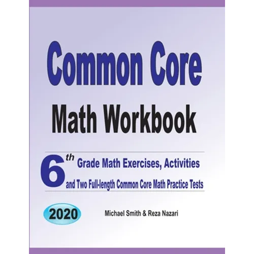 Common Core Math Workbook: 6th Grade Math Exercises, Activities, and Two Full-Length Common Core Math Practice Tests - Paperback