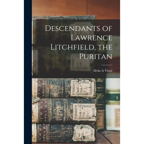 Descendants of Lawrence Litchfield, the Puritan - Paperback