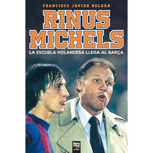 RInus Michels: La escuela holandesa llega al Barça - Paperback