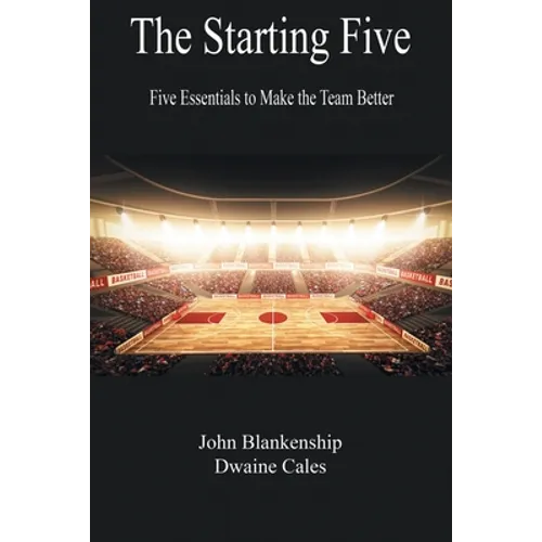 The Starting Five: Five Essentials to Make the Team Better - Paperback