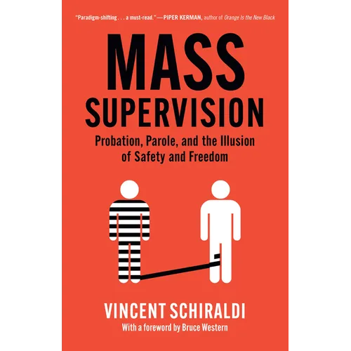Mass Supervision: Probation, Parole, and the Illusion of Safety and Freedom - Hardcover
