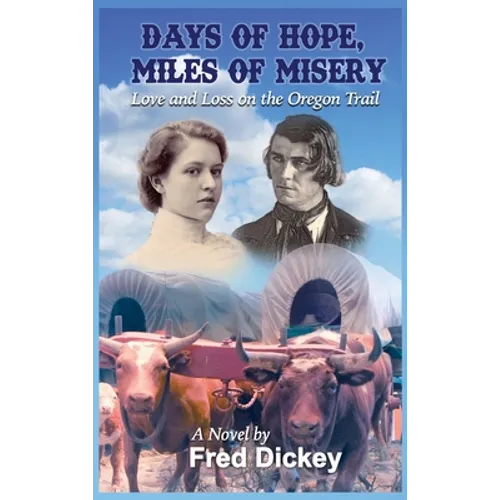 Days of Hope, Miles of Misery: Love and Loss on the Oregon Trail - Hardcover