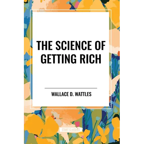 The Science of Getting Rich: Original First Edition Text - Paperback