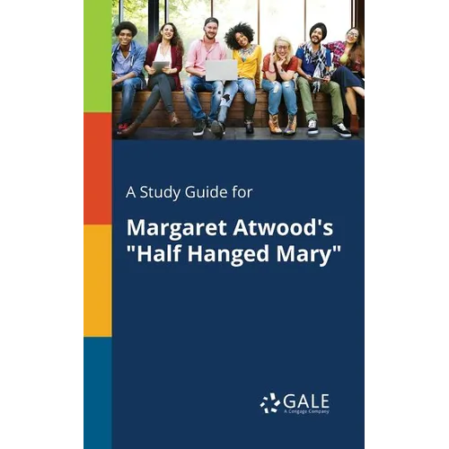 A Study Guide for Margaret Atwood's "Half Hanged Mary" - Paperback