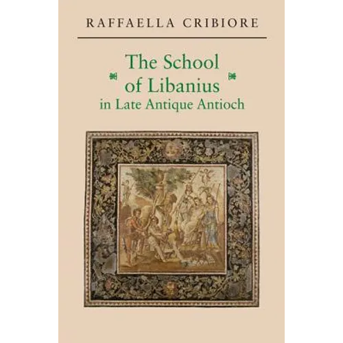 The School of Libanius in Late Antique Antioch - Paperback