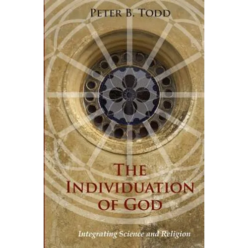 The Individuation of God: Integrating Science and Religion - Paperback