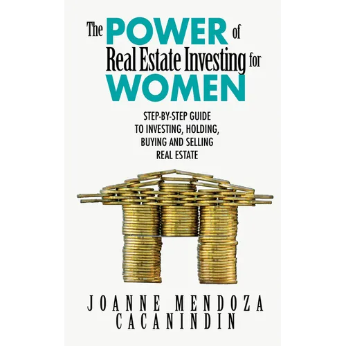 The Power of Real Estate Investing for Women: A Step-By-Step Guide to Investing, Buying, and Selling Real Estate - Paperback
