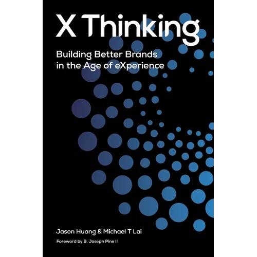 X Thinking: Building Better Brands in the Age of Experience - Paperback