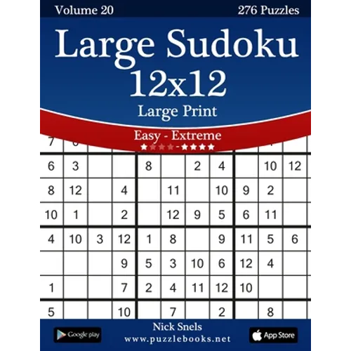 Large Sudoku 12x12 Large Print - Easy to Extreme - Volume 20 - 276 Puzzles - Paperback