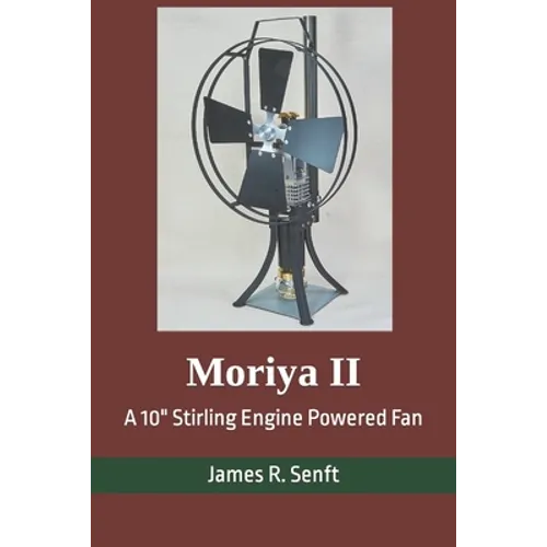 Moriya II: A 10 Stirling Engine Powered Fan - Paperback
