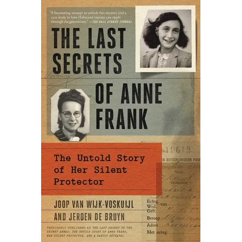 The Last Secrets of Anne Frank: The Untold Story of Her Silent Protector - Paperback