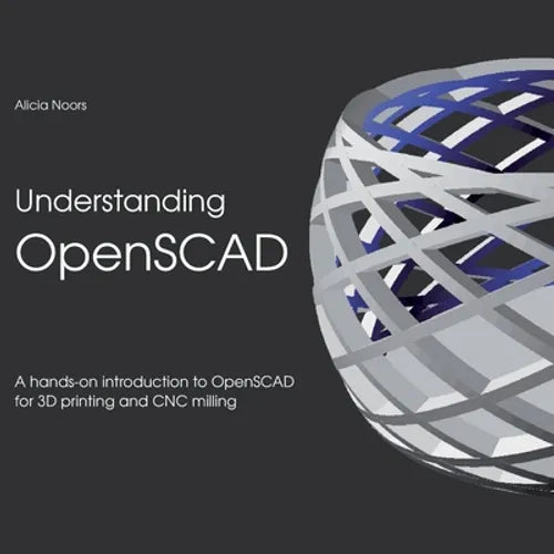 Understanding OpenSCAD: A hands-on introduction to OpenSCAD for 3D printing and CNC milling - Paperback