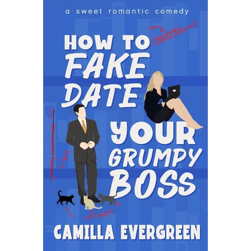 How to Fake Date Your Grumpy Boss: A Sweet Romantic Comedy - Paperback