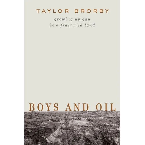 Boys and Oil: Growing Up Gay in a Fractured Land - Hardcover