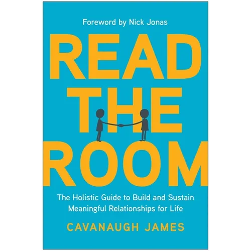 Read the Room: The Holistic Guide to Build and Sustain Meaningful Relationships for Life - Paperback