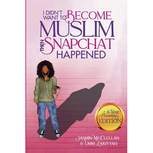 I Didn't Want to Become Muslim, Then Snapchat Happened (4-Year Anniversary Edition) - Paperback