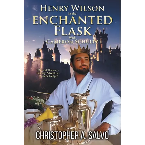 Henry Wilson in the Enchanted Flask with Cameron Schultz - Paperback