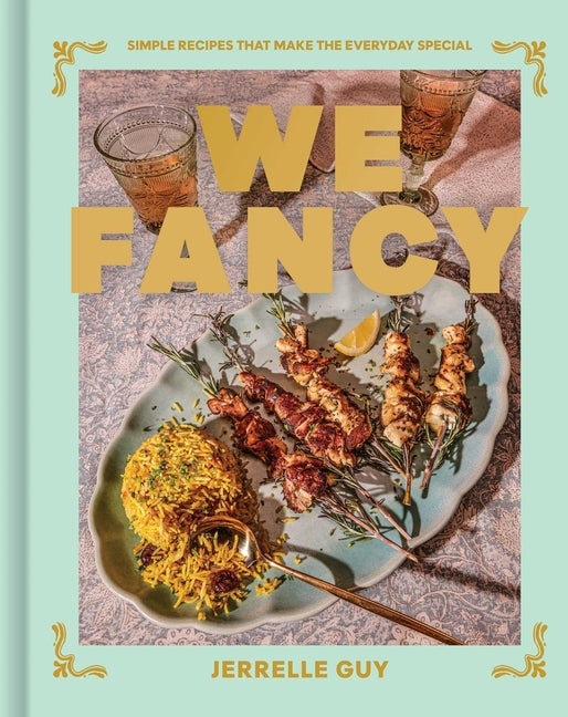 We Fancy: Simple Recipes That Make the Everyday Special