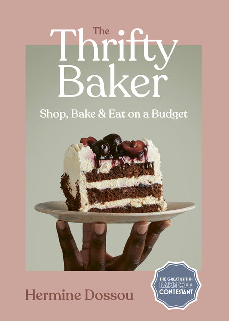 Thrifty Baker: Shop, Bake & Eat on a Budget