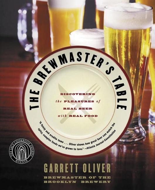 Brewmaster's Table: Discovering the Pleasures of Real Beer with Real Food
