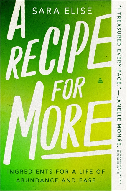 Recipe for More: Ingredients for a Life of Abundance and Ease