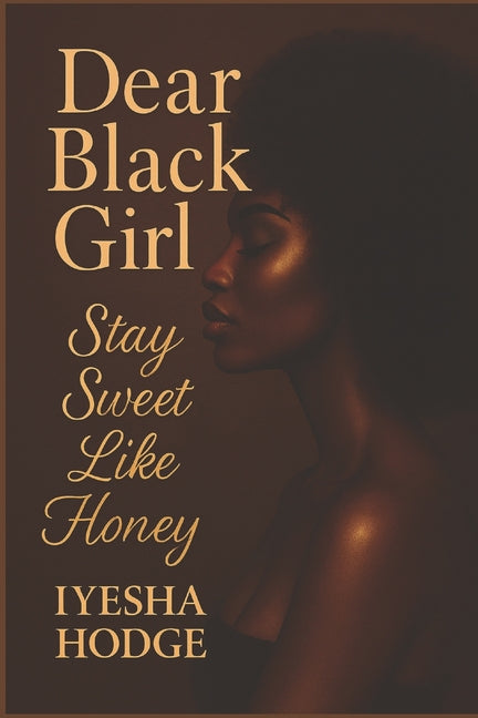 Dear Black Girl: Stay Sweet Like Honey