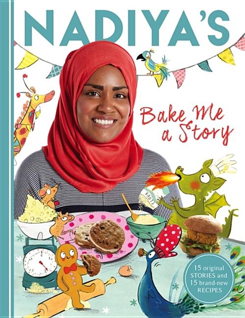 Nadiya's Bake Me a Story: Fifteen Stories and Recipes for Children