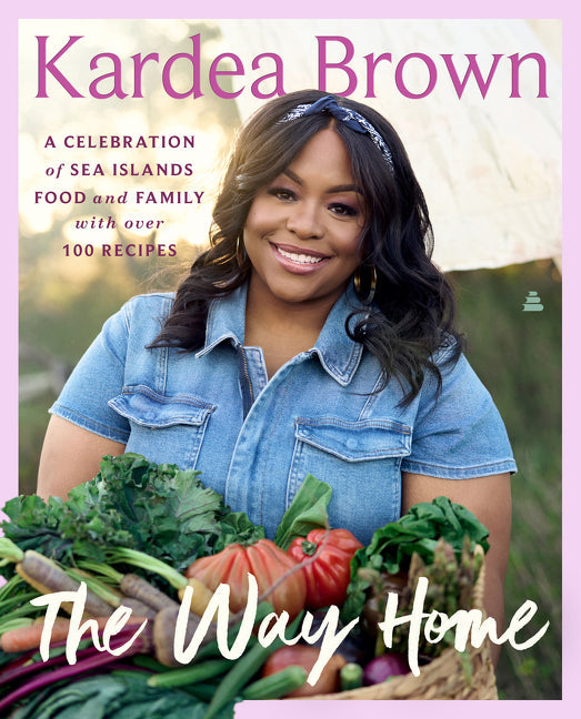 Way Home: A Celebration of Sea Islands Food and Family with Over 100 Recipes