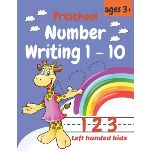 Preschool Number Writing 1 - 10, Left handed kids Ages 3+: Educational Pre k with Number Tracing, Kindergarten Coloring Pages, Activity ... Schooling, - Paperback