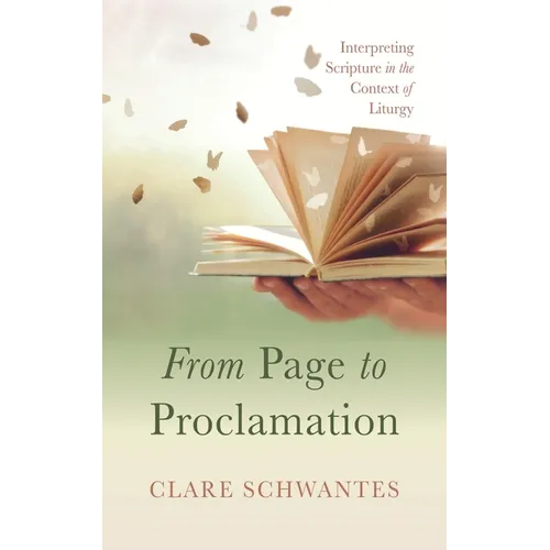 From Page to Proclamation: Interpreting Scripture in the Context of Liturgy - Hardcover