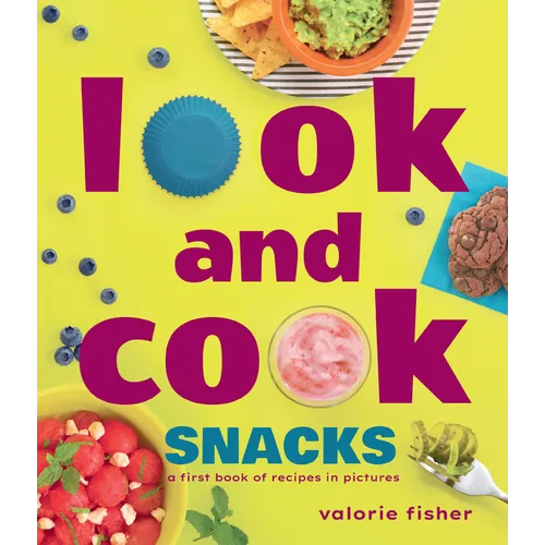 Look and Cook Snacks: A First Book of Recipes in Pictures - Hardcover