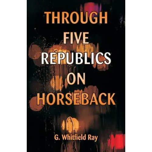 Through Five Republics on Horseback - Paperback