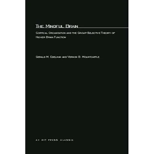 The Mindful Brain: Cortical Organization and the Group-Selective Theory of Higher Brain Function - Paperback