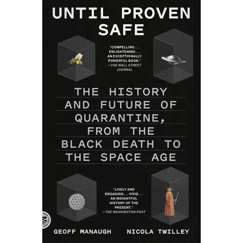 Until Proven Safe: The History and Future of Quarantine, from the Black Death to the Space Age - Paperback