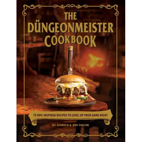 The Düngeonmeister Cookbook: 75 Rpg-Inspired Recipes to Level Up Your Game Night - Hardcover