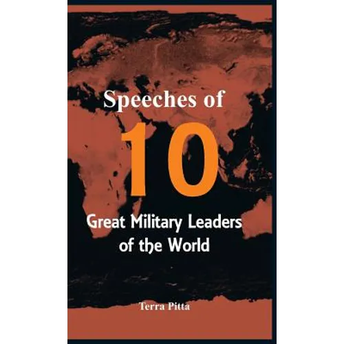 Speeches of 10 Great Military Leaders of the World - Hardcover