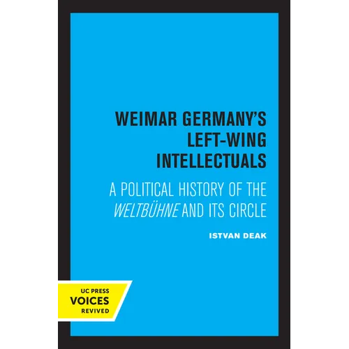 Weimar Germany's Left-Wing Intellectuals: A Political History of the Weltbühne and Its Circle - Paperback