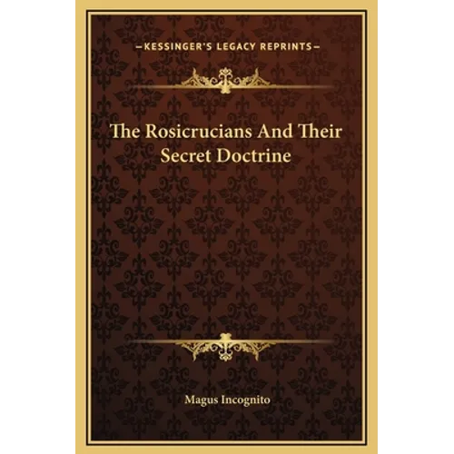 The Rosicrucians And Their Secret Doctrine - Hardcover