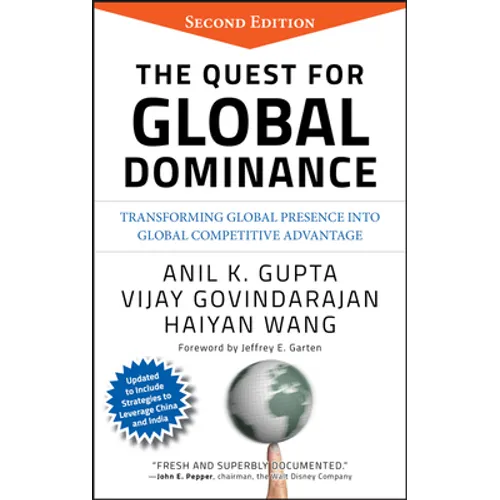 The Quest for Global Dominance: Transforming Global Presence Into Global Competitive Advantage - Hardcover