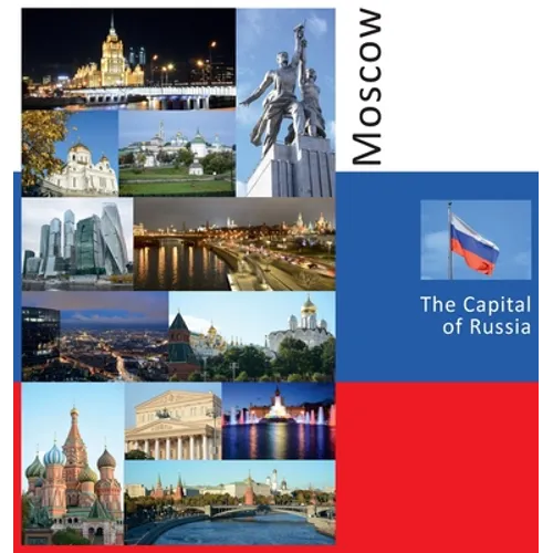 Moscow: The Capital of Russia: A Photo Travel Experience - Hardcover