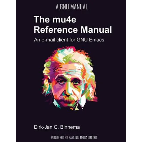 The mu4e Reference Manual: an e-mail client for emacs - Paperback