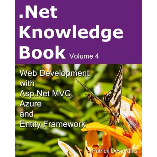 .Net Knowledge Book: Web Development with Asp.Net MVC, Azure and Entity Framework: .Net Knowledge Book: Web Development with Asp.Net MVC, A - Paperback