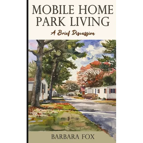 Mobile Home Park Living: A Brief Discussion - Paperback