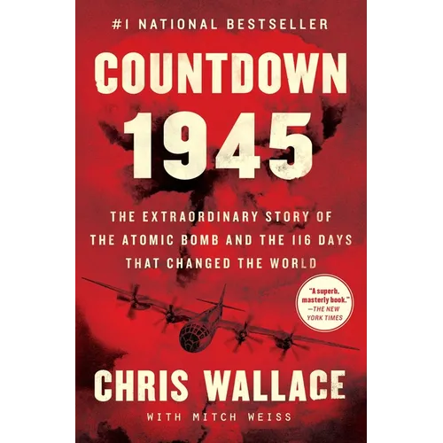 Countdown 1945: The Extraordinary Story of the Atomic Bomb and the 116 Days That Changed the World - Paperback