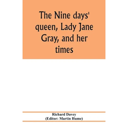 The nine days' queen, Lady Jane Gray, and her times - Paperback