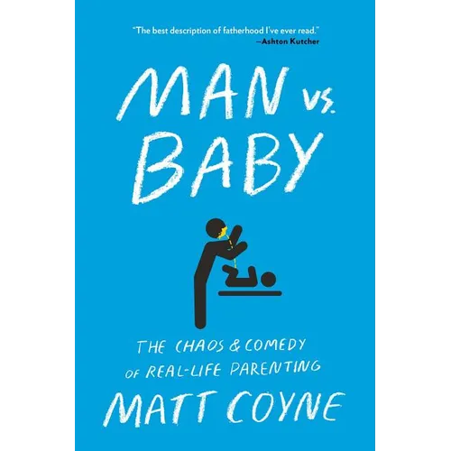 Man vs. Baby: The Chaos and Comedy of Real-Life Parenting - Paperback